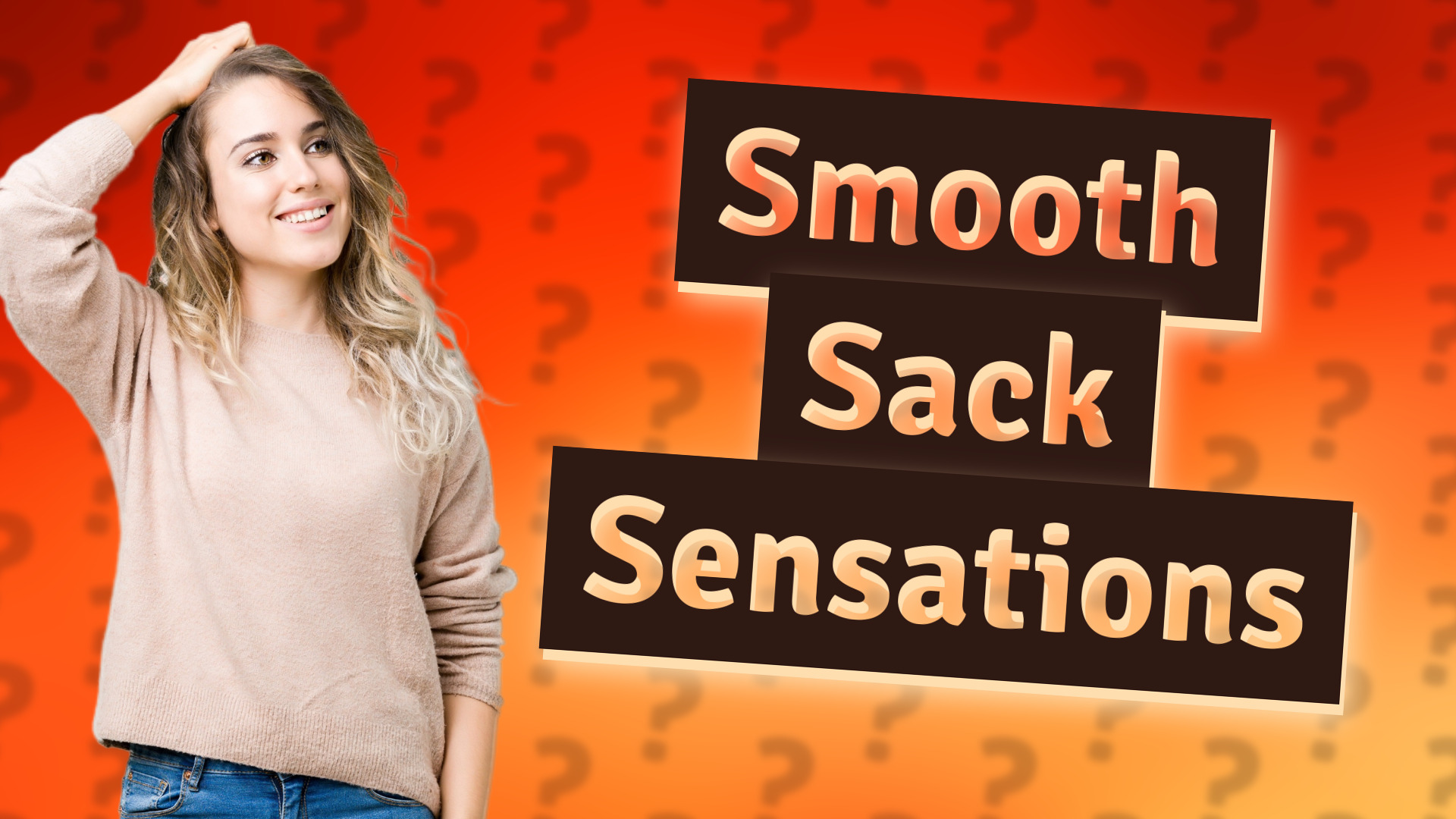 Smooth Sack Sensations