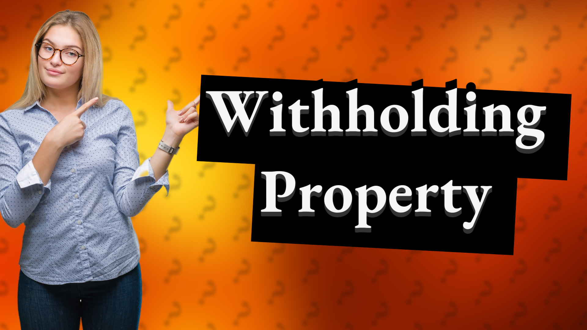 Withholding Property