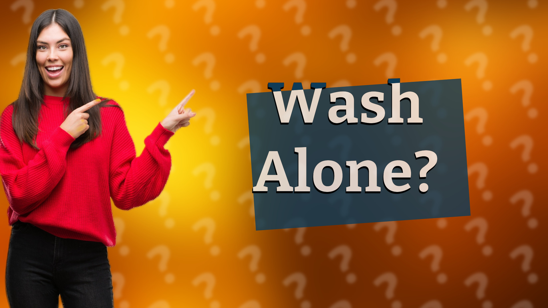 Wash Alone?