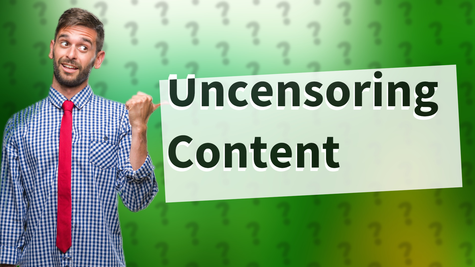 Uncensoring Content