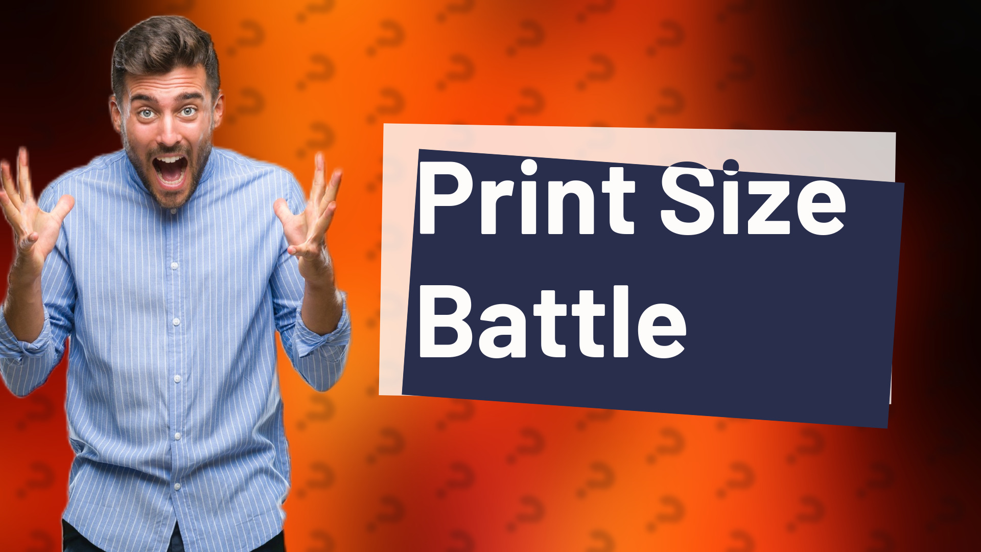 Print Size Battle