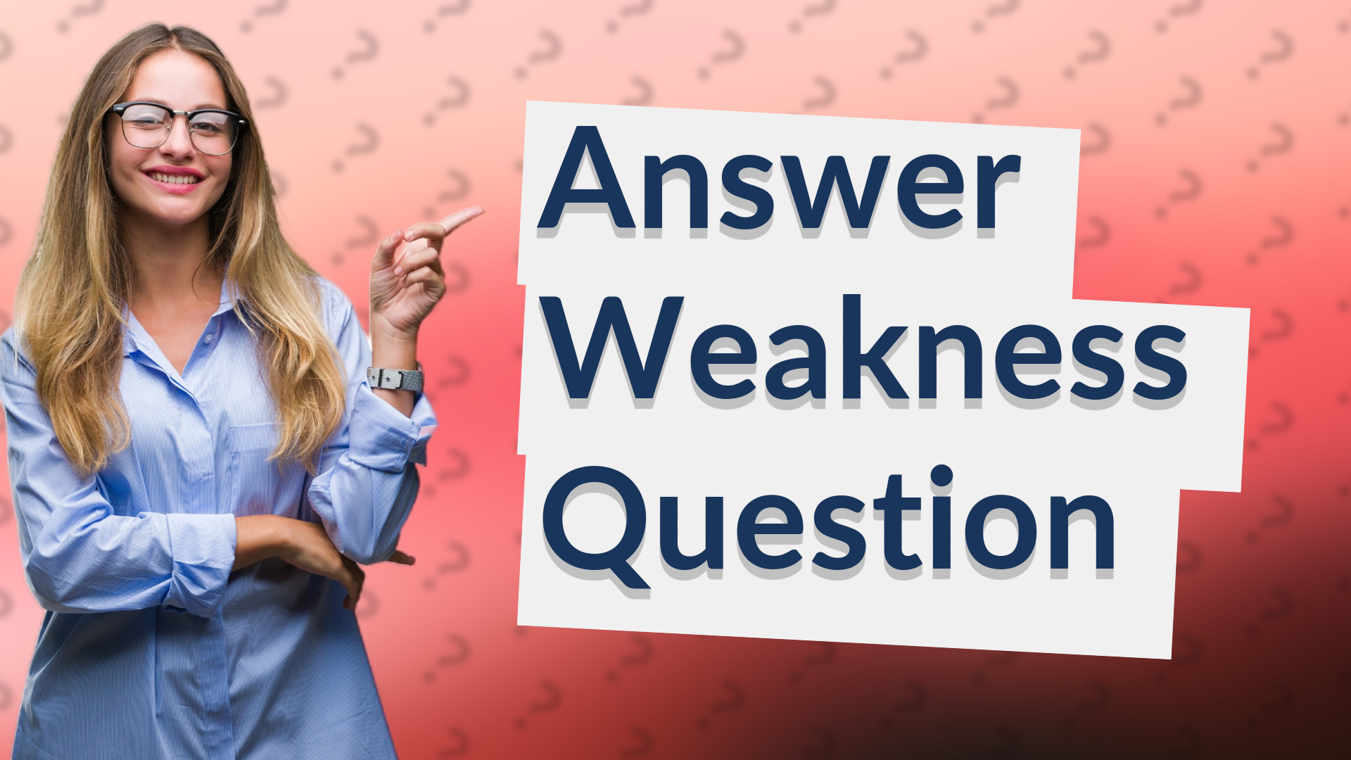 Answer Weakness Question