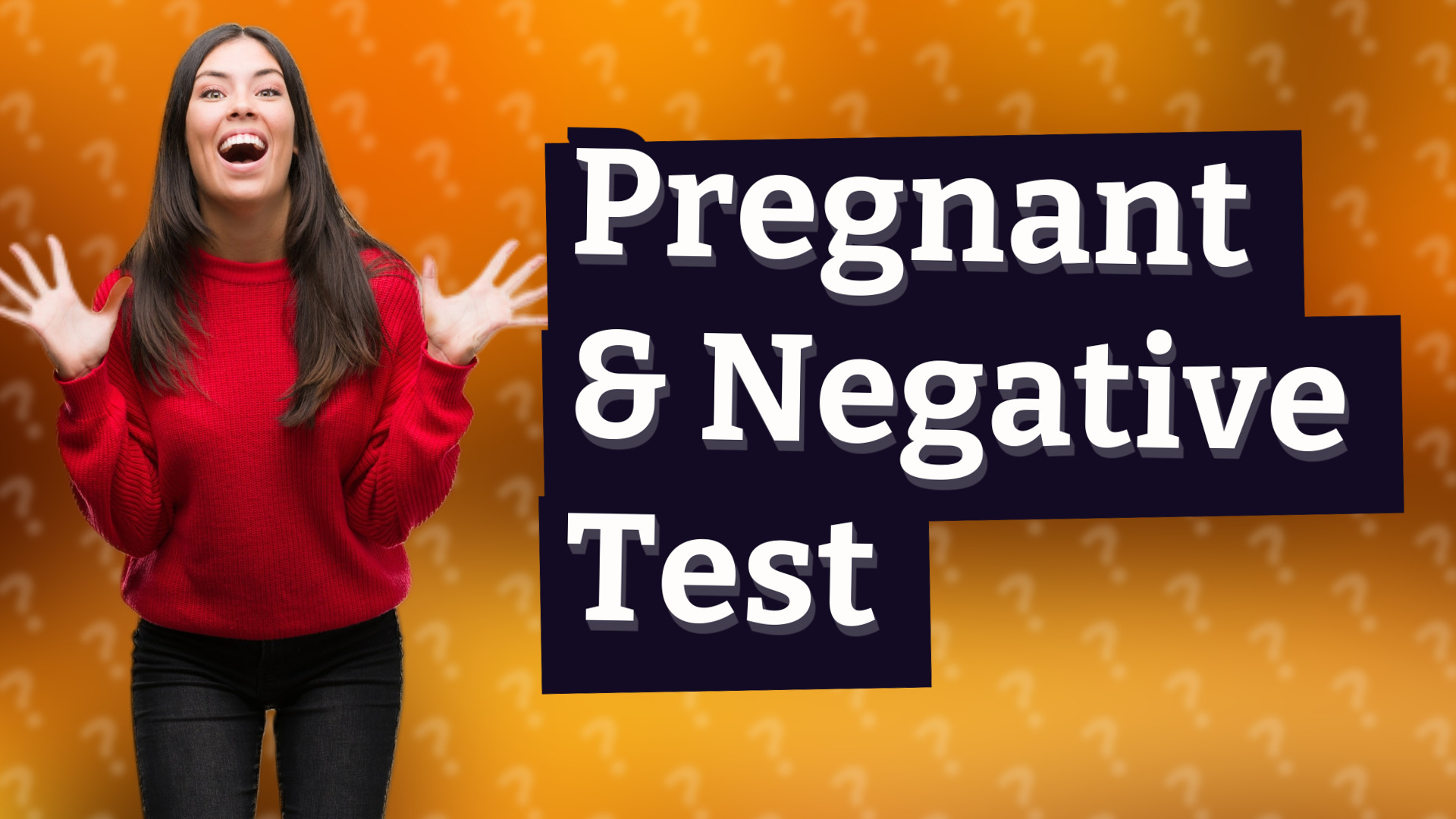 Pregnant & Negative Test