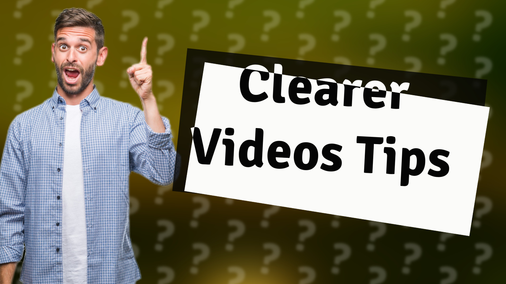 Clearer Videos Tips