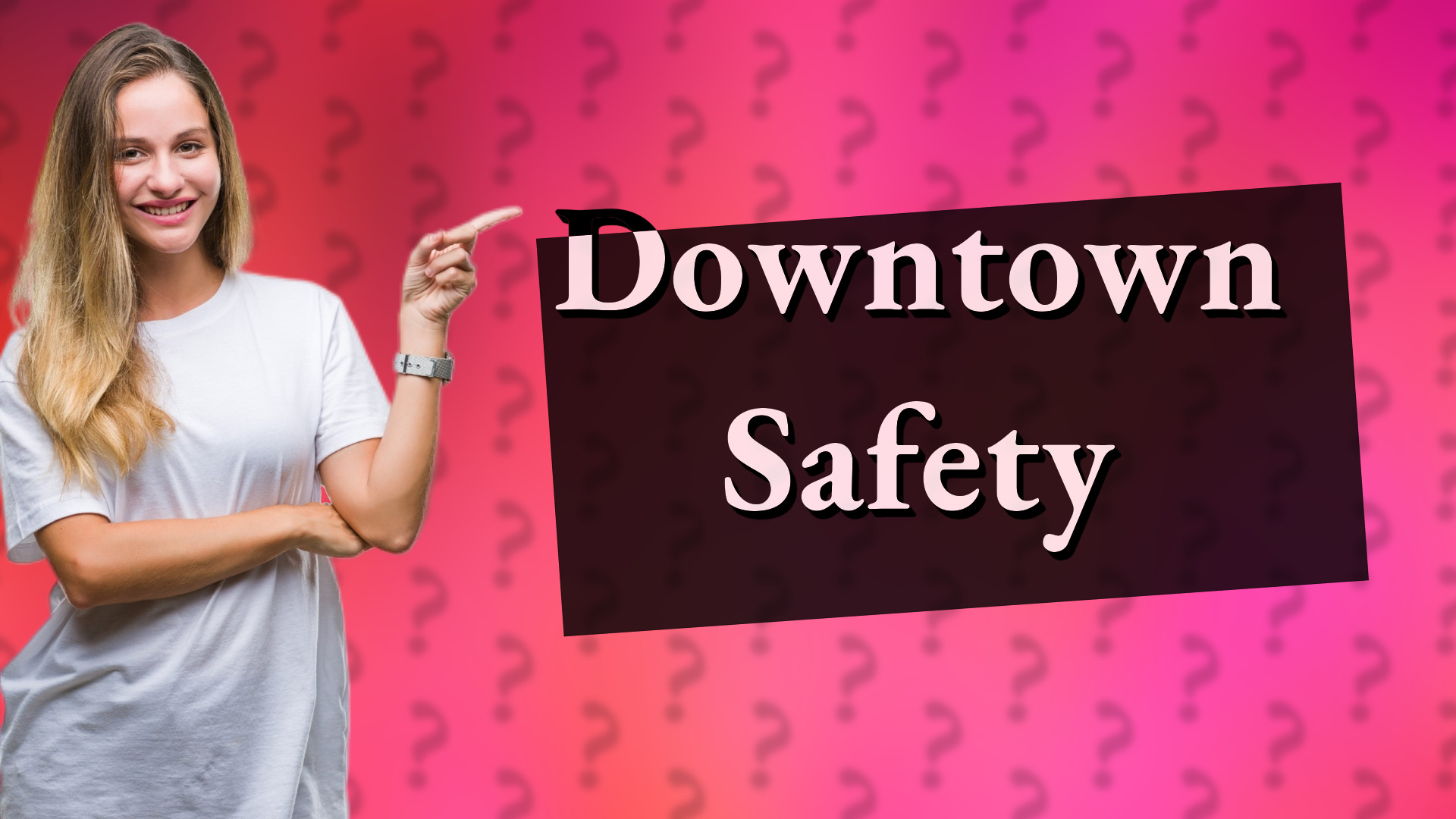 Downtown Safety