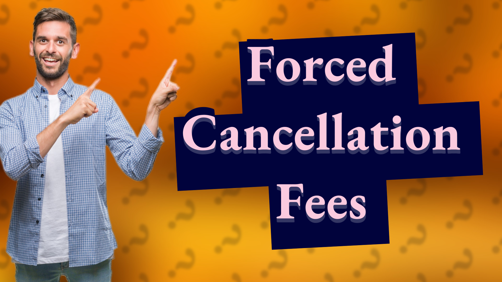 Forced Cancellation Fees