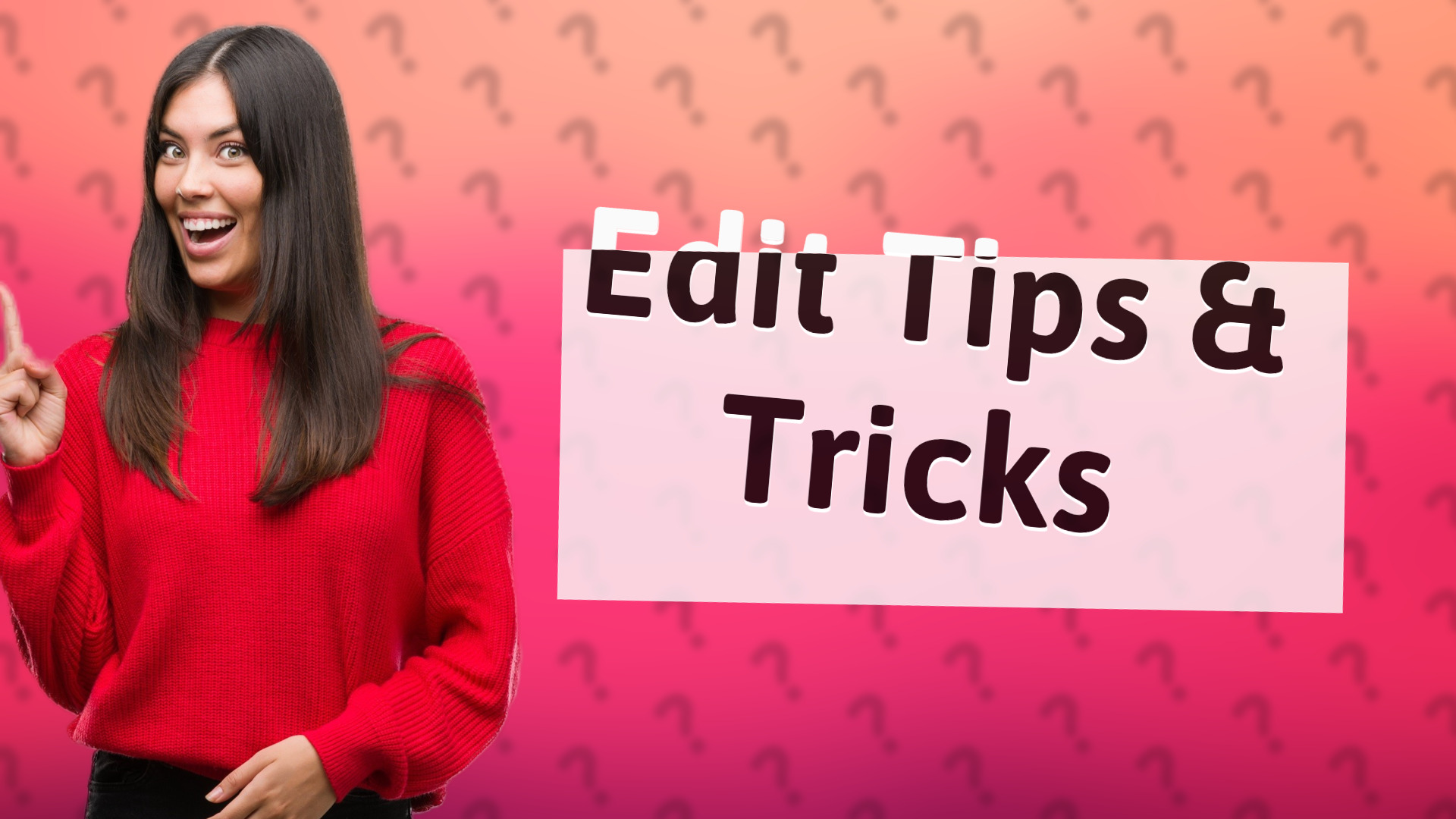 Edit Tips & Tricks
