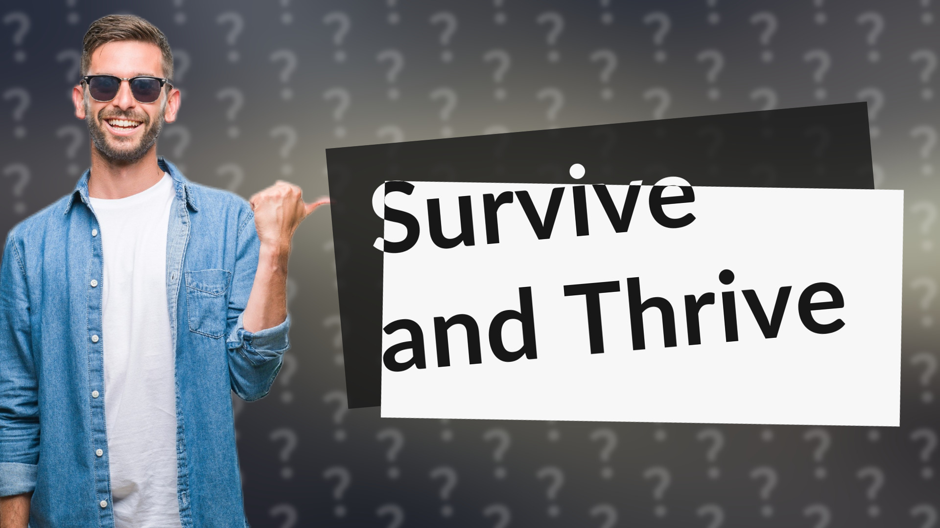 Survive and Thrive