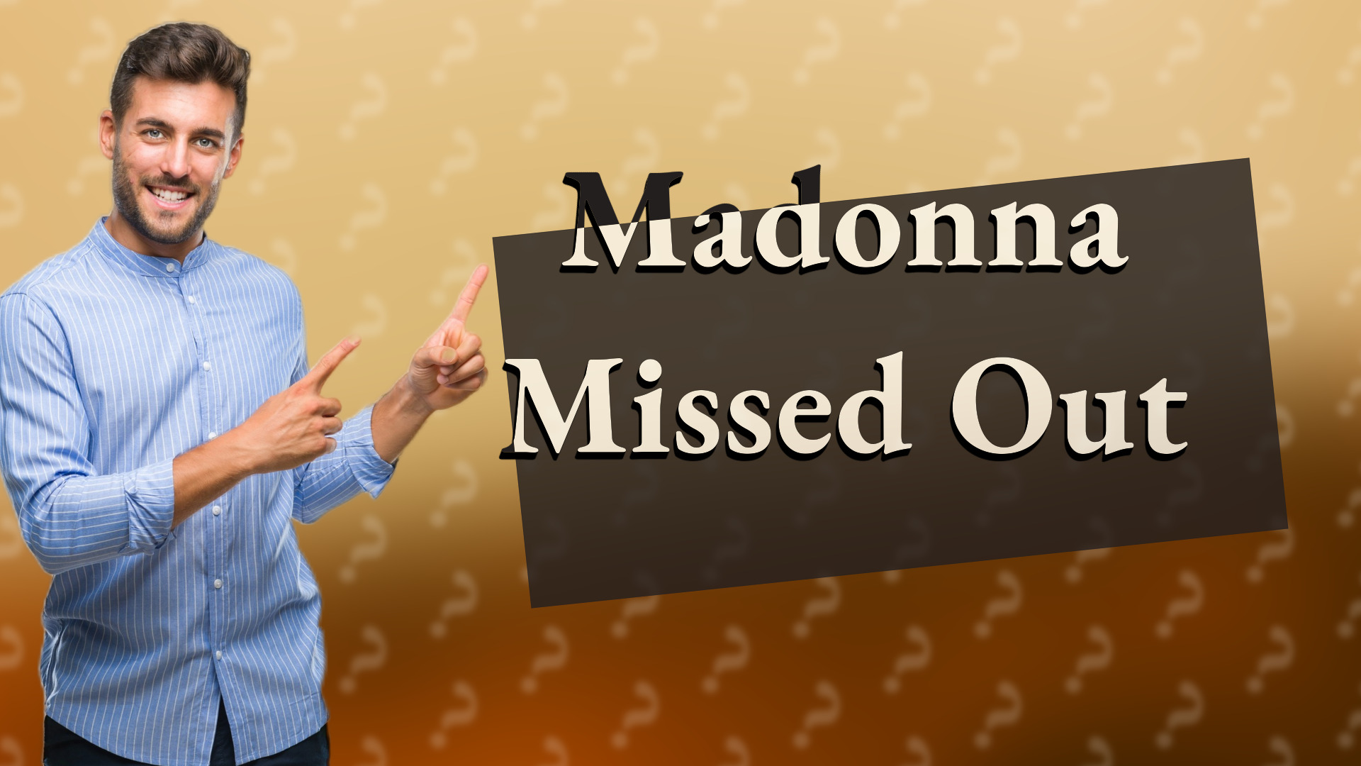 Madonna Missed Out