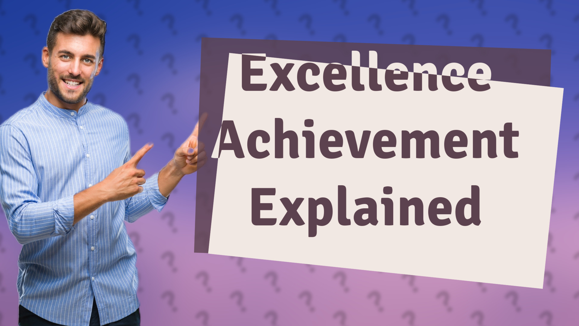 Excellence Achievement Explained