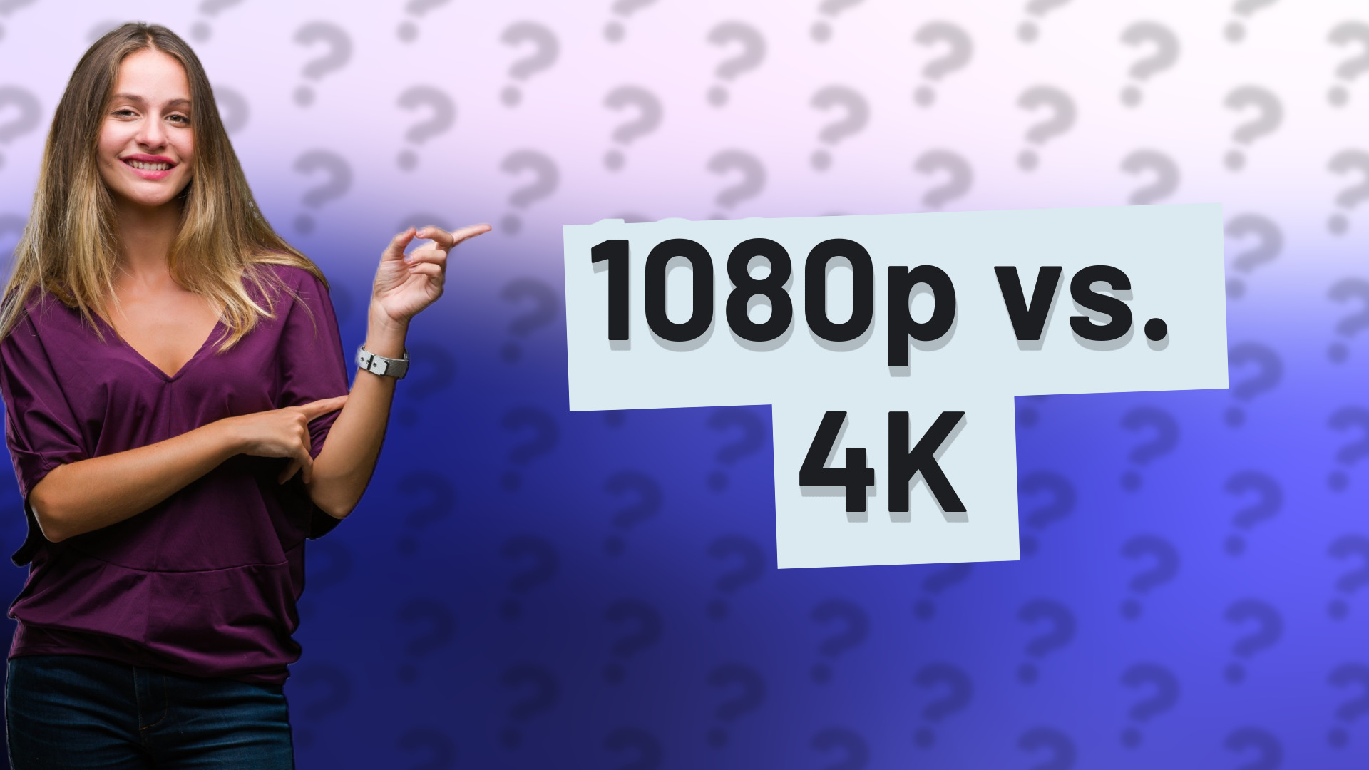 1080p vs. 4K