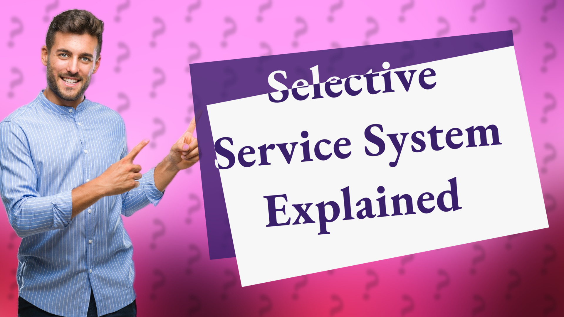 Selective Service System Explained
