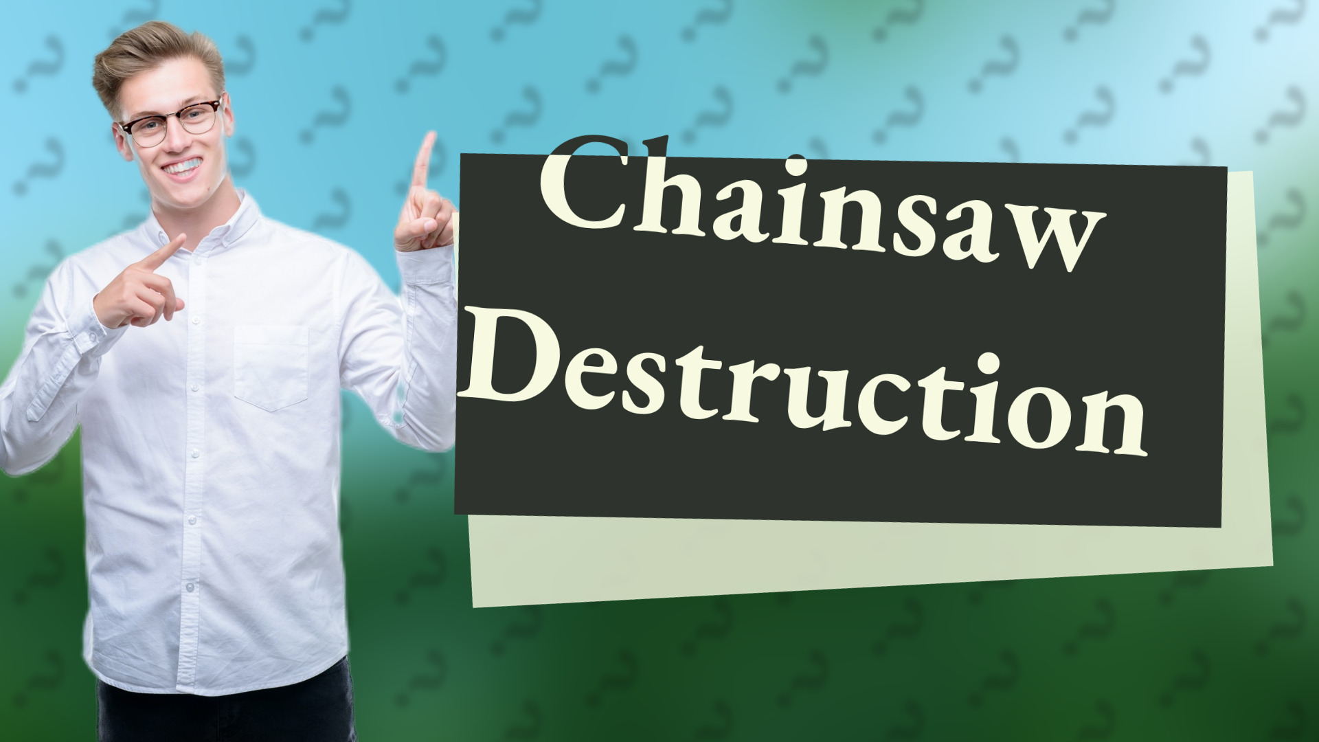 Chainsaw Destruction