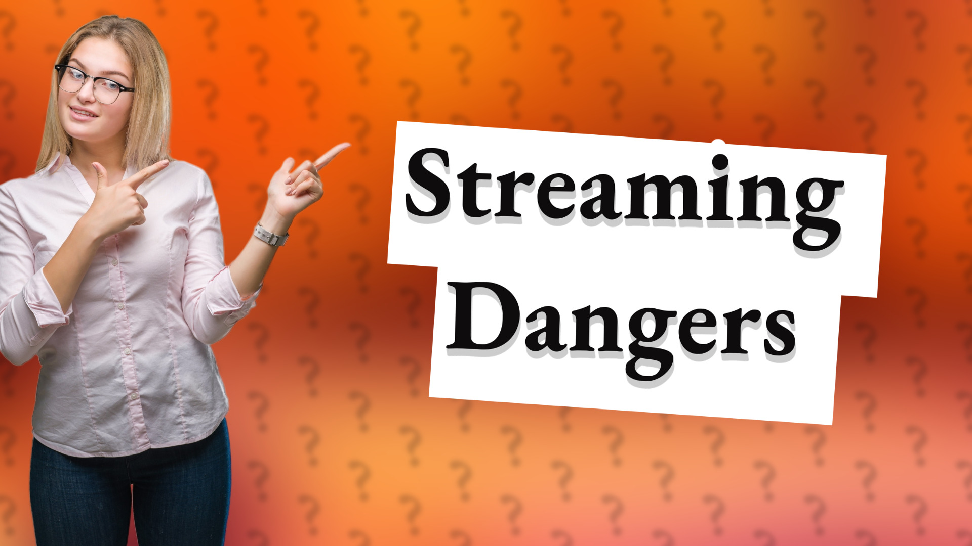 Streaming Dangers