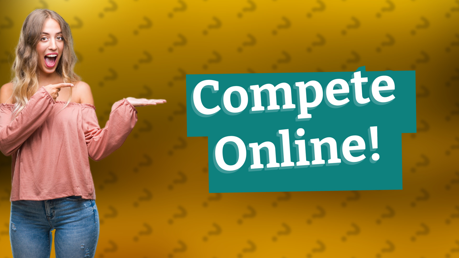 Compete Online!