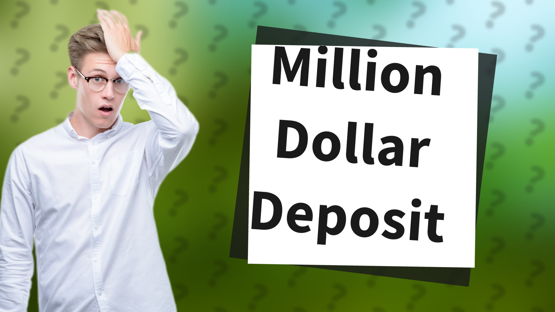 Million Dollar Deposit