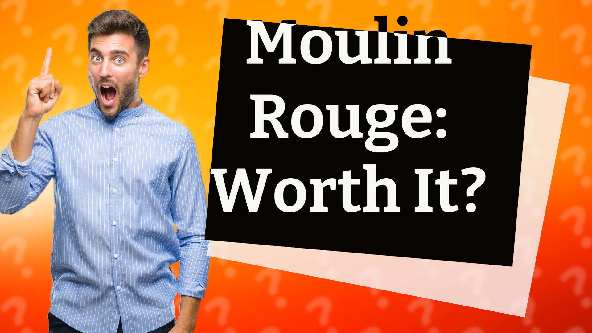Moulin Rouge: Worth It?