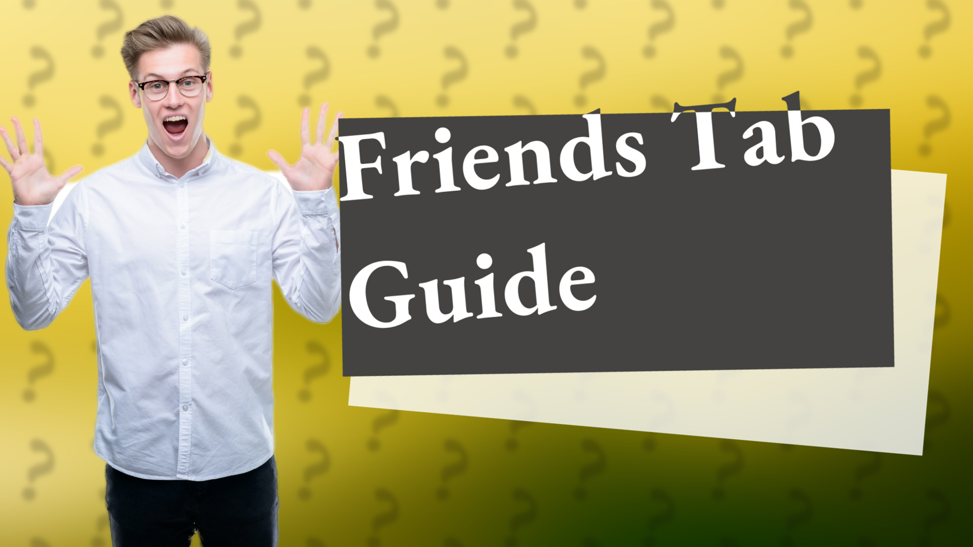 Friends Tab Guide
