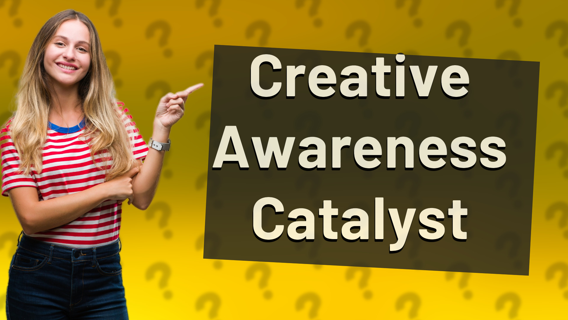 Creative Awareness Catalyst