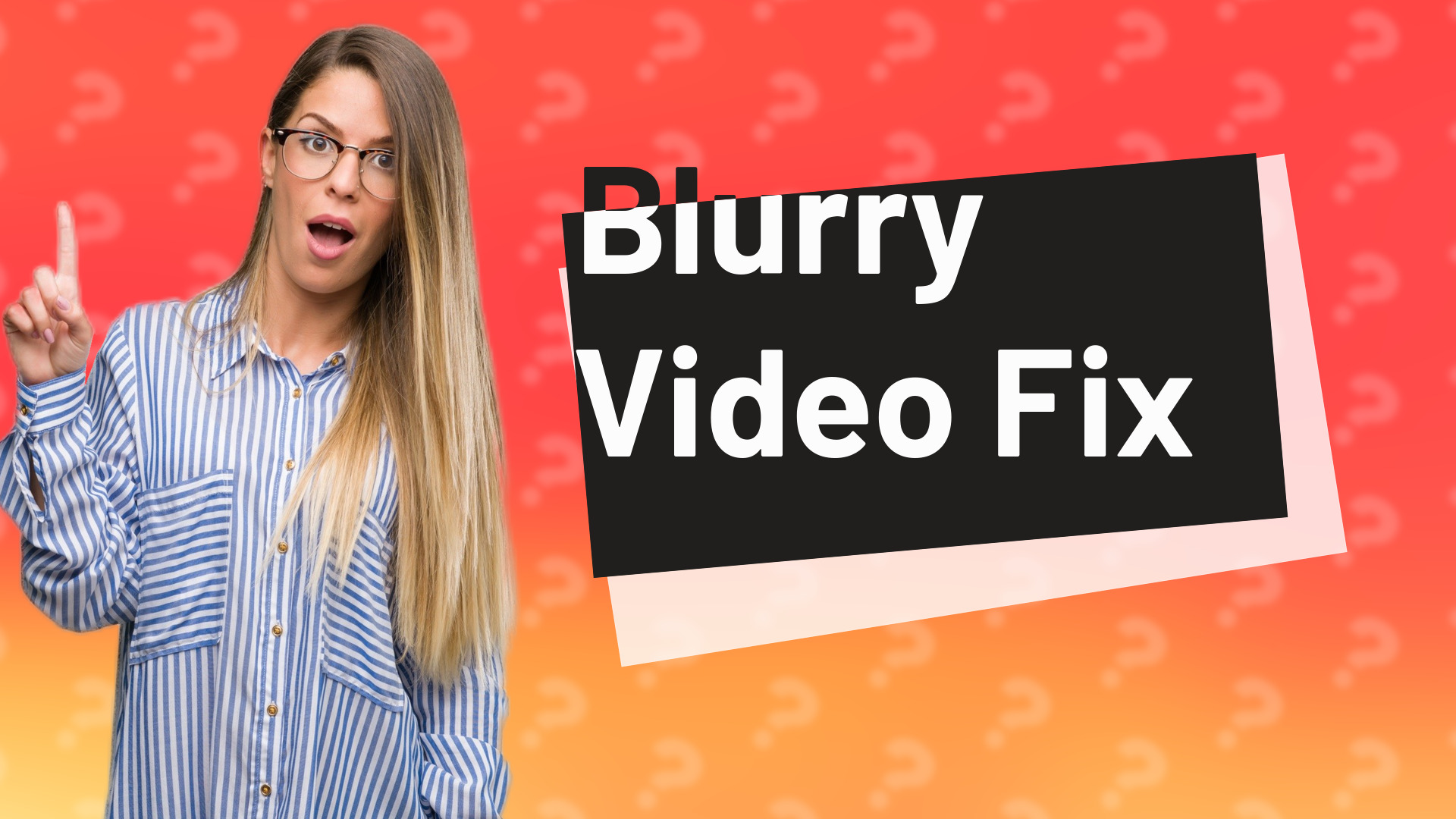 Blurry Video Fix
