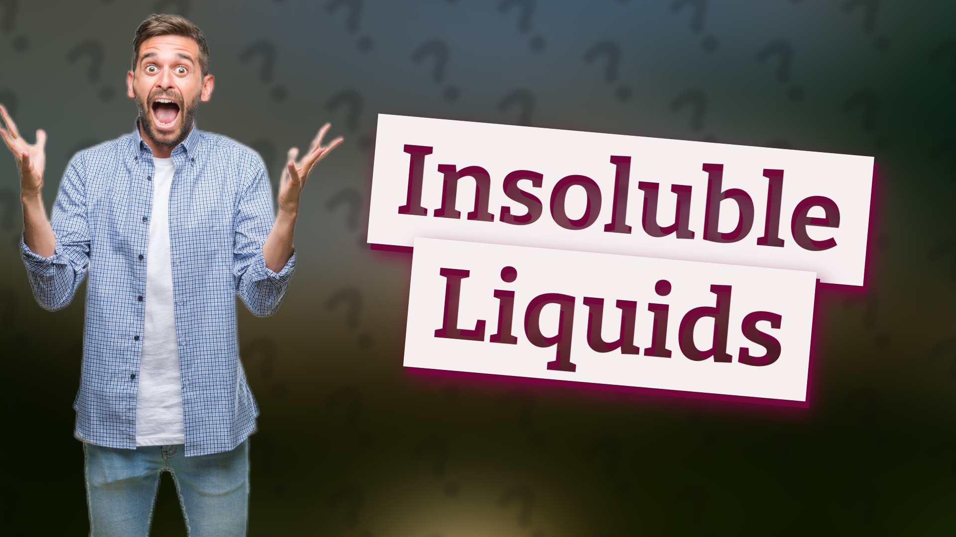 Insoluble Liquids