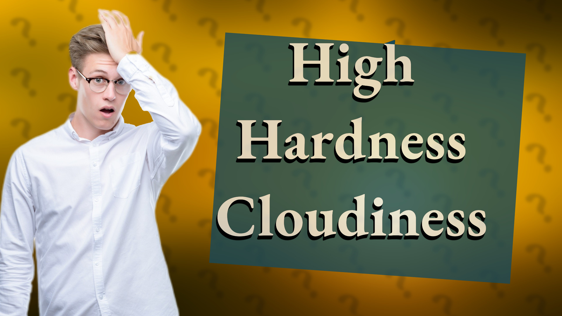 High Hardness Cloudiness