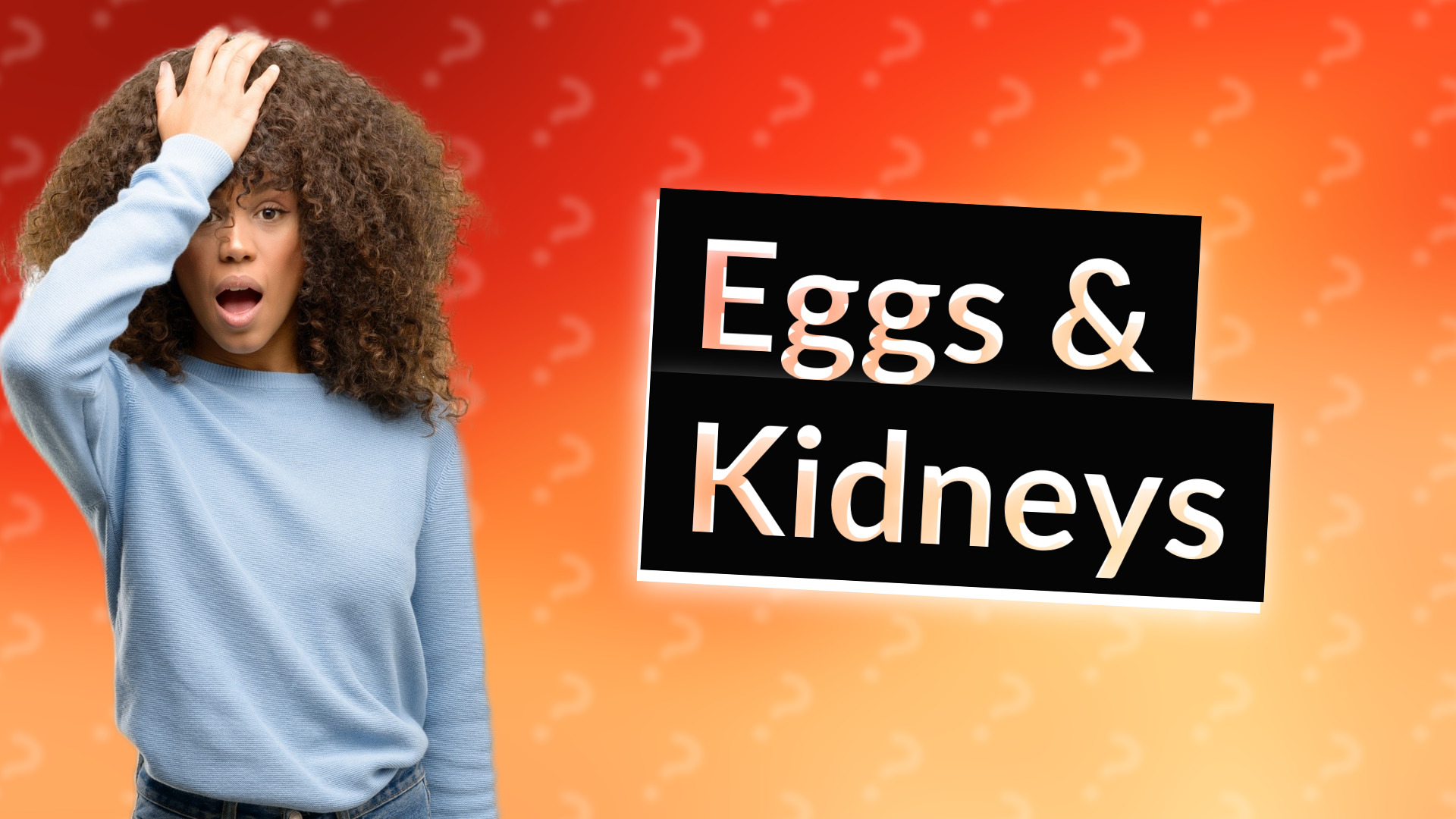 Eggs & Kidneys