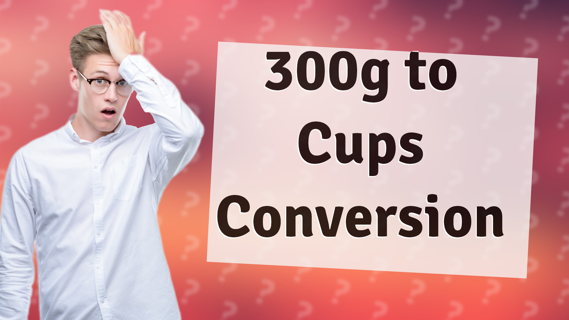 300g to Cups Conversion