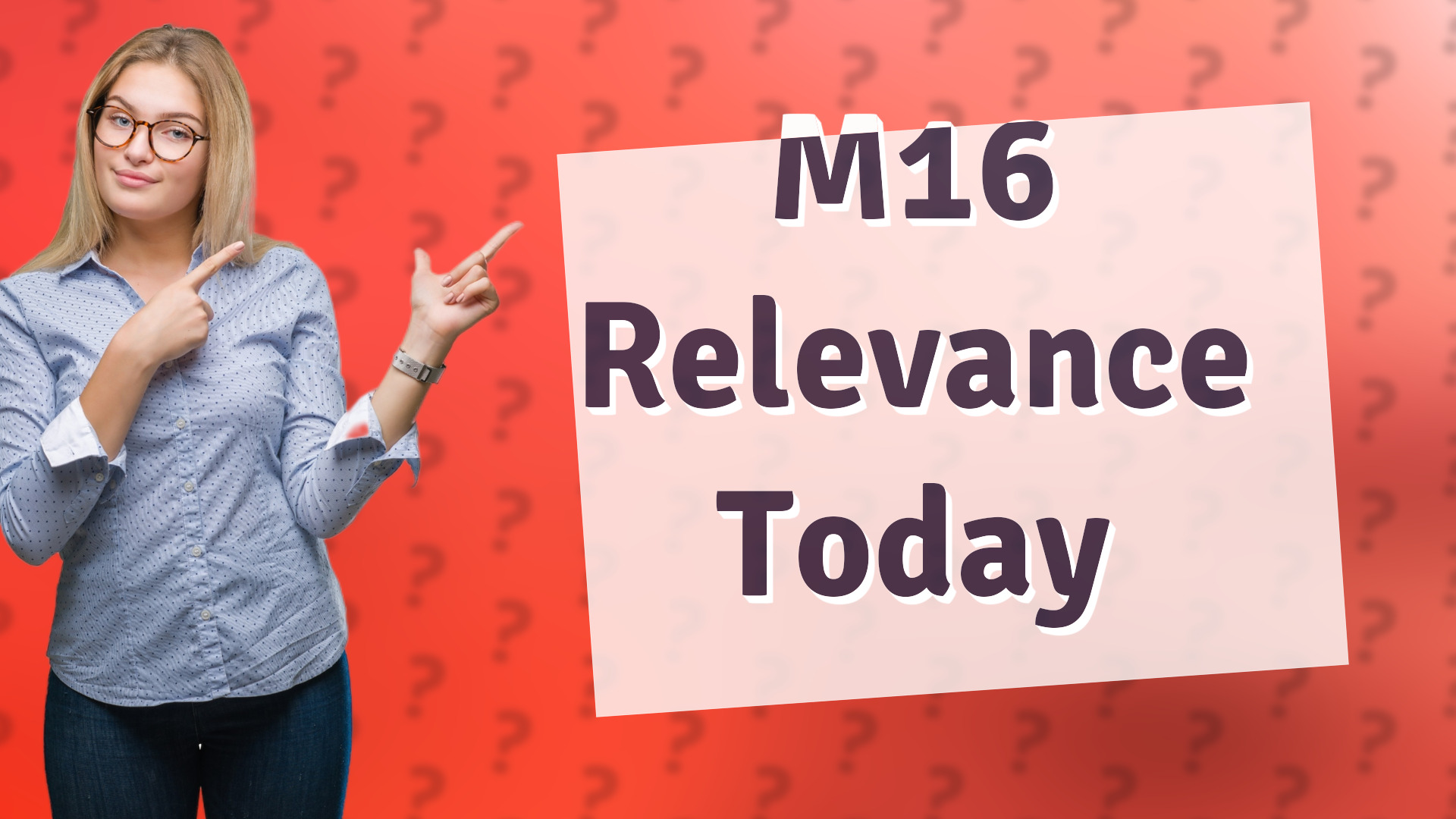 M16 Relevance Today