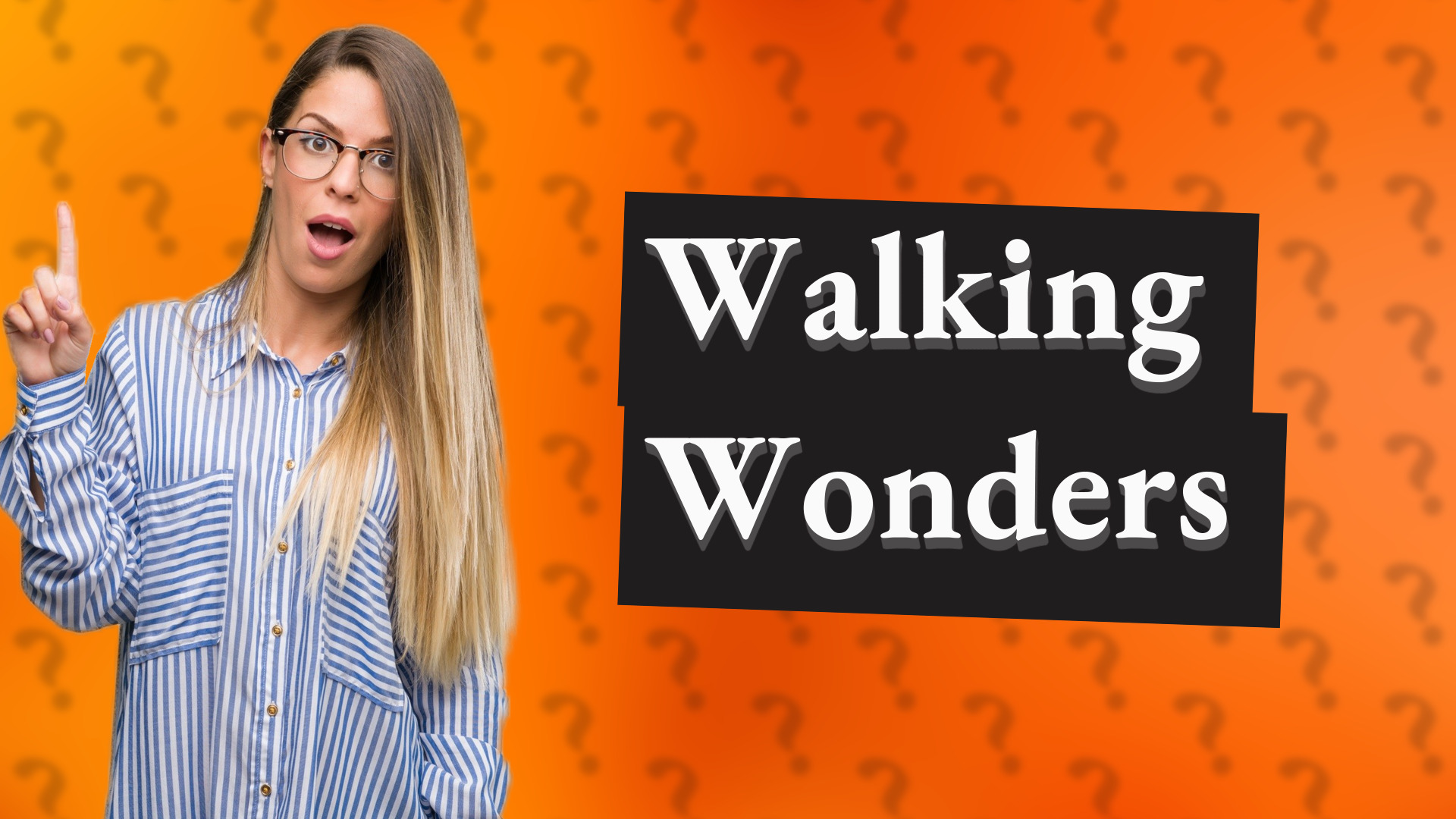Walking Wonders
