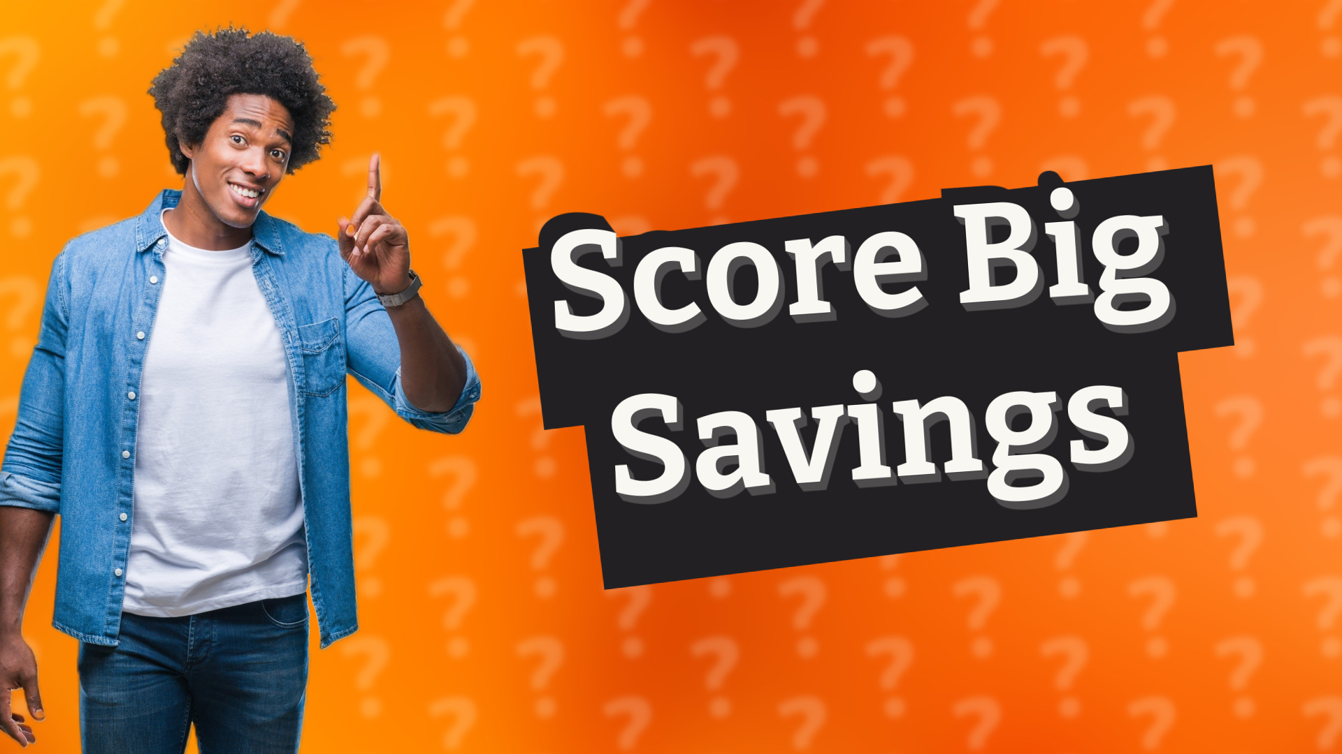 Score Big Savings