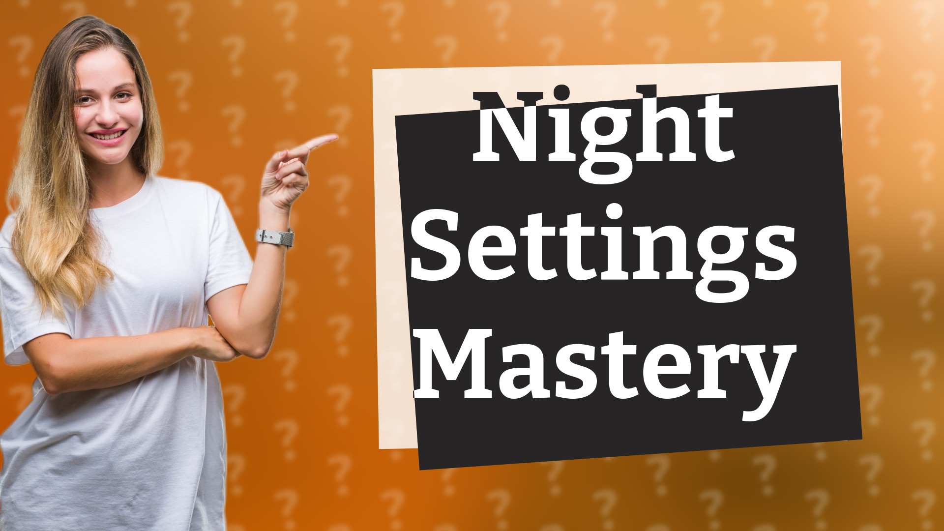 Night Settings Mastery
