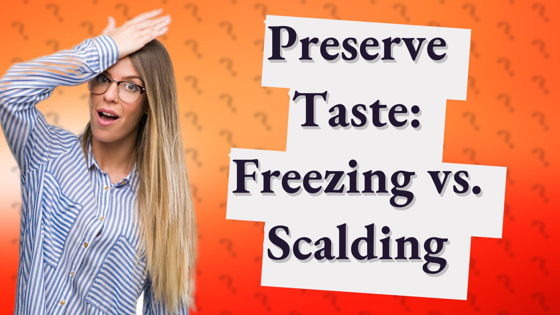 Preserve Taste: Freezing vs. Scalding