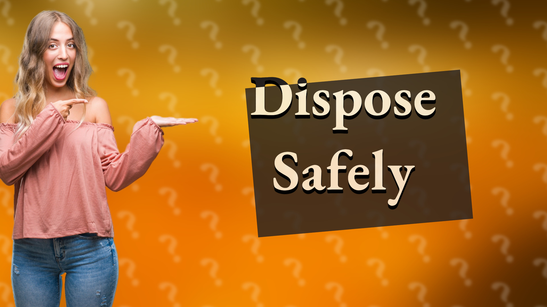 Dispose Safely
