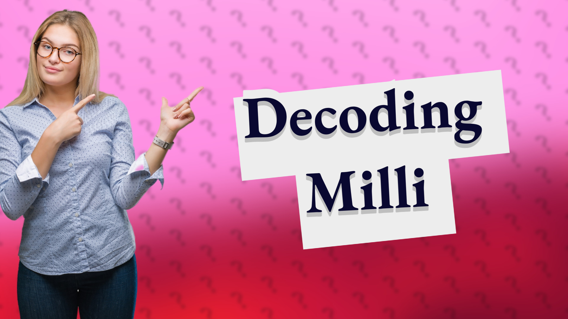 Decoding Milli