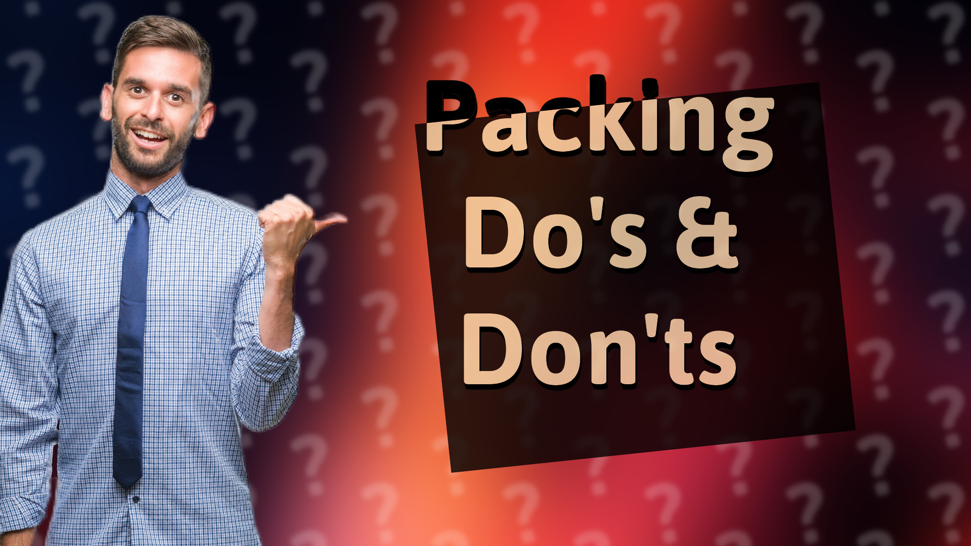 Packing Do's & Don'ts