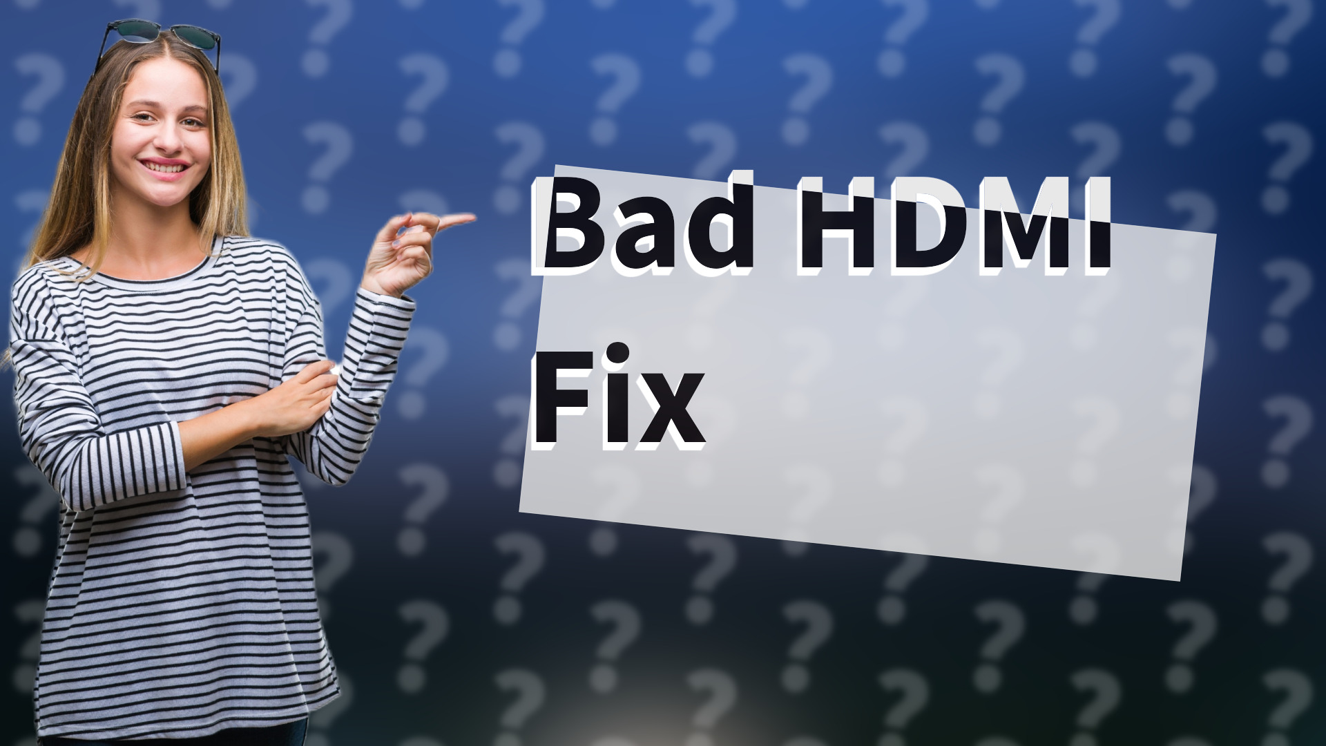 Bad HDMI Fix