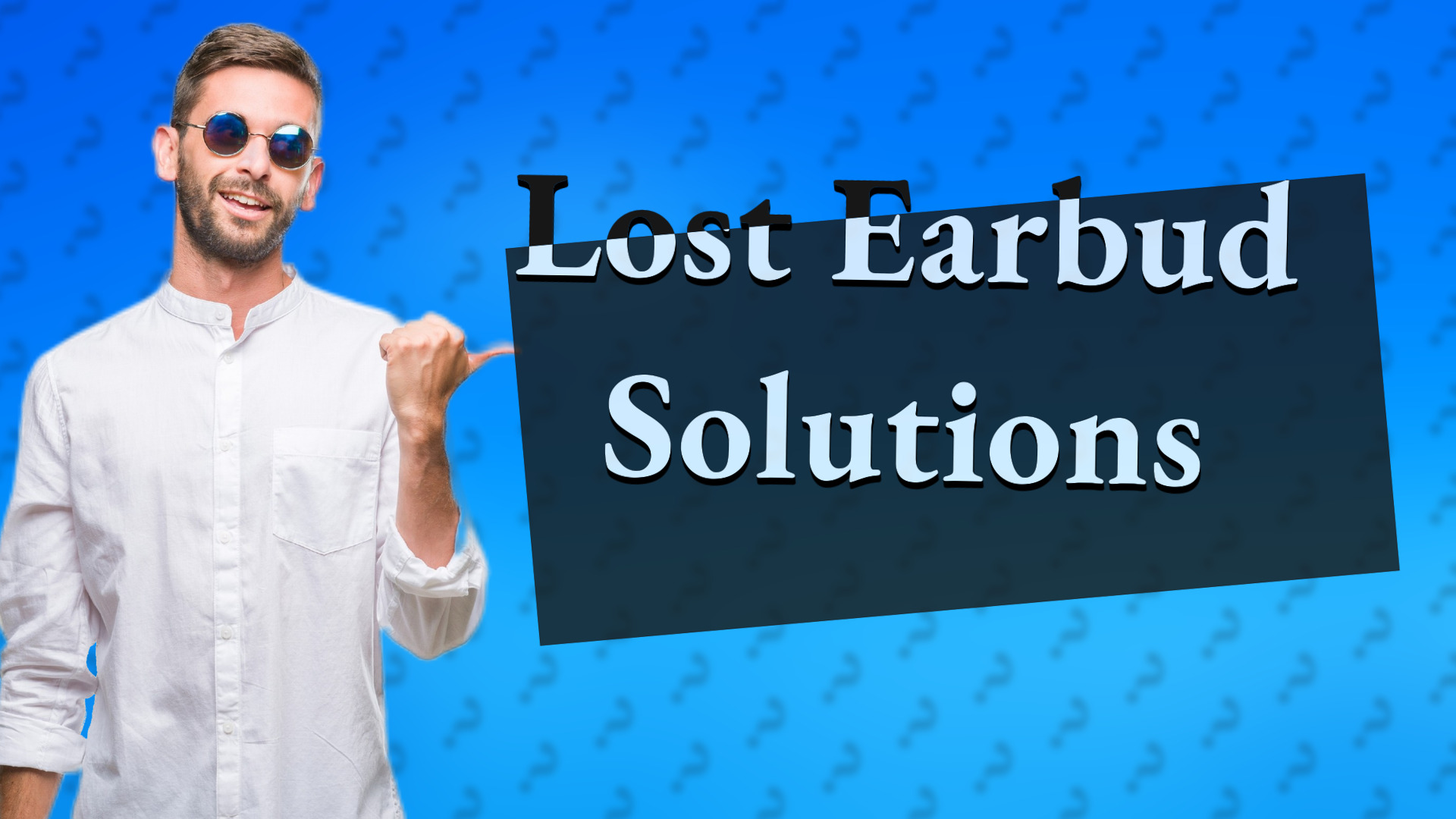 Lost Earbud Solutions