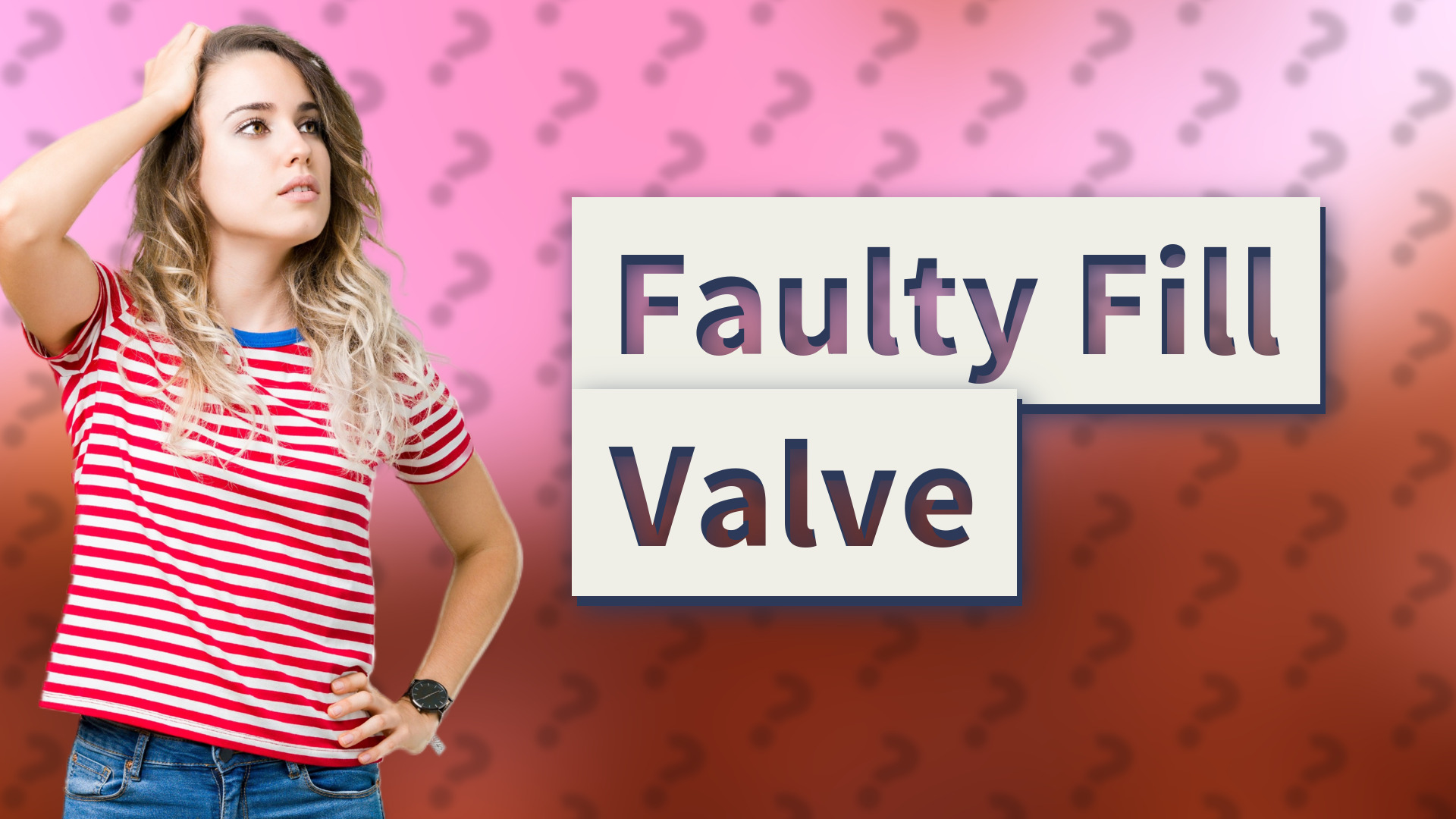 Faulty Fill Valve