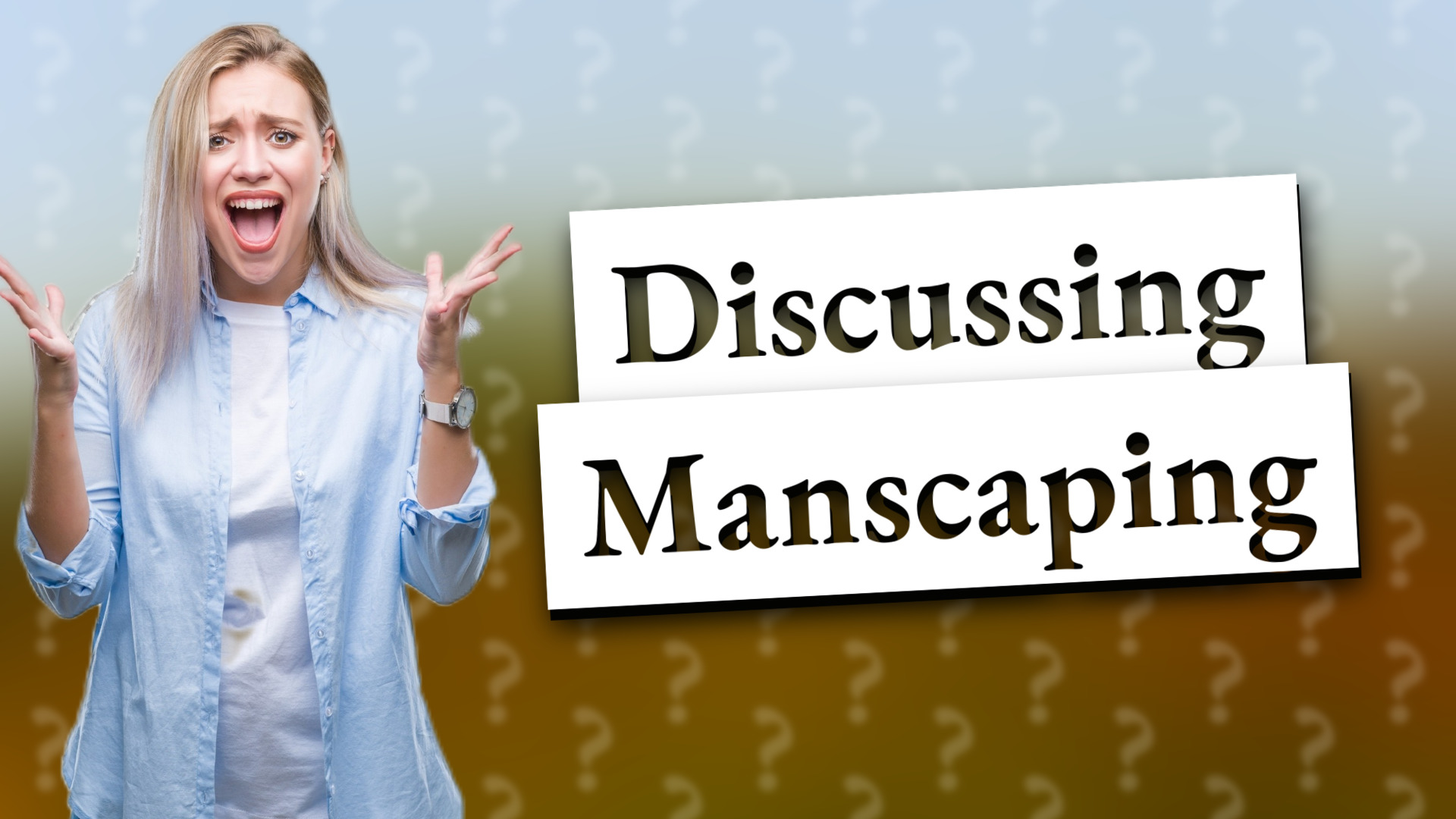 Discussing Manscaping