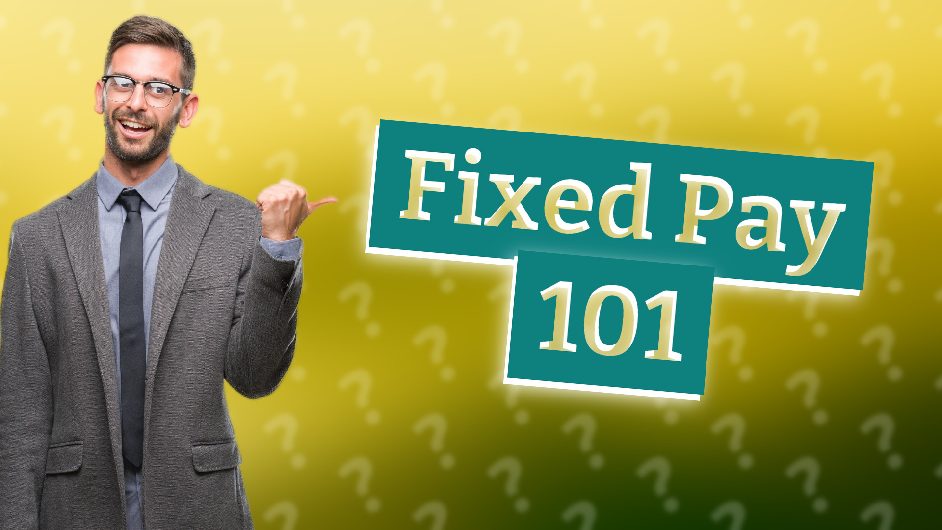Fixed Pay 101