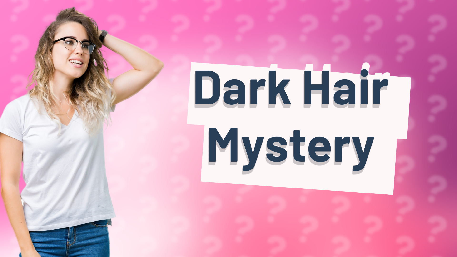 Dark Hair Mystery
