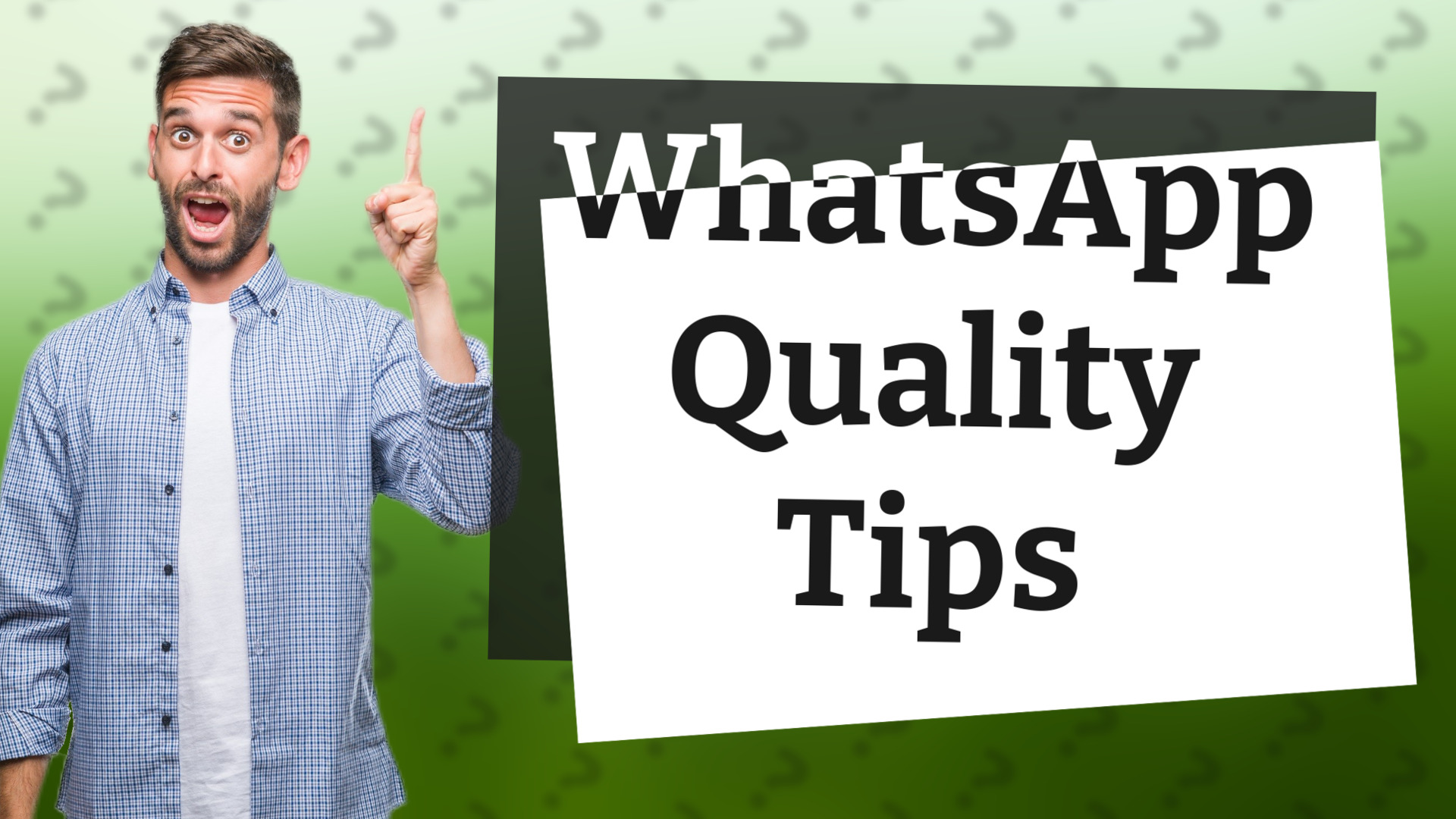 WhatsApp Quality Tips