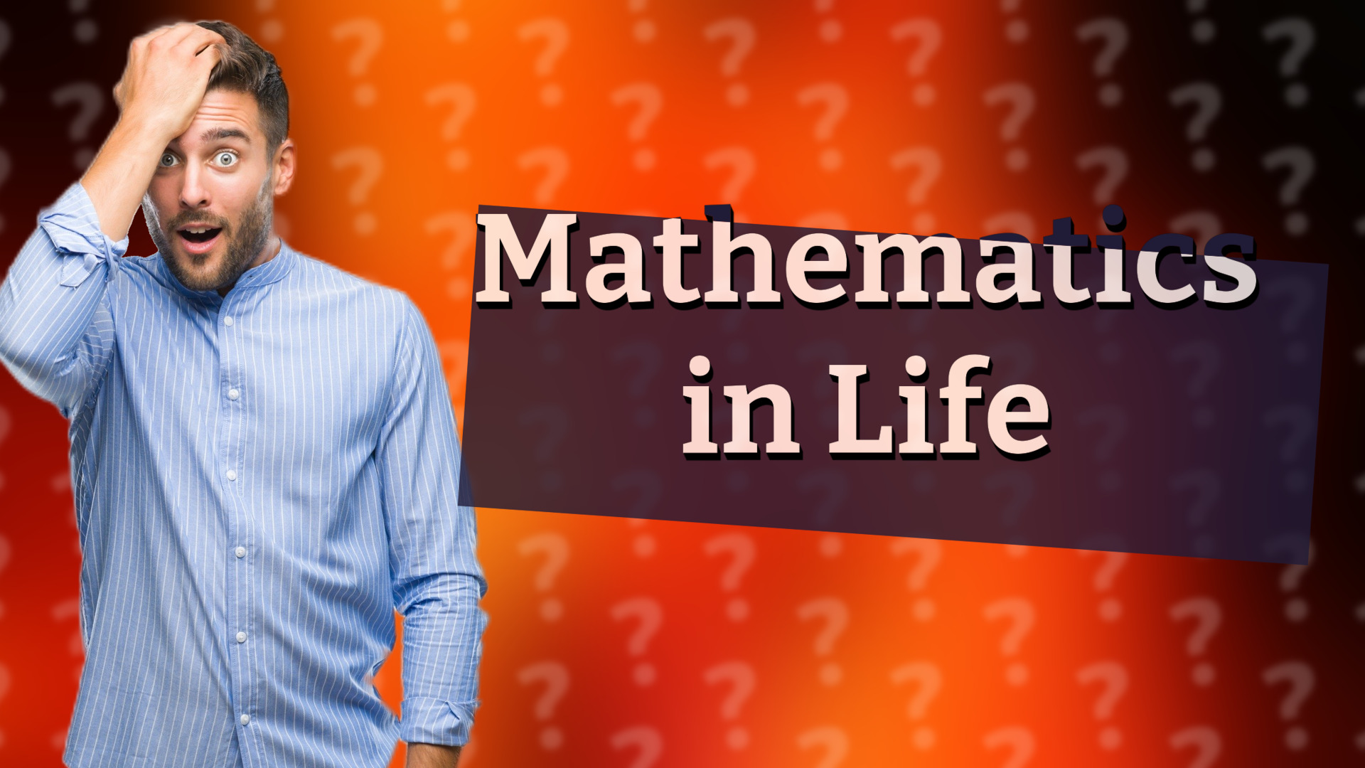 Mathematics in Life