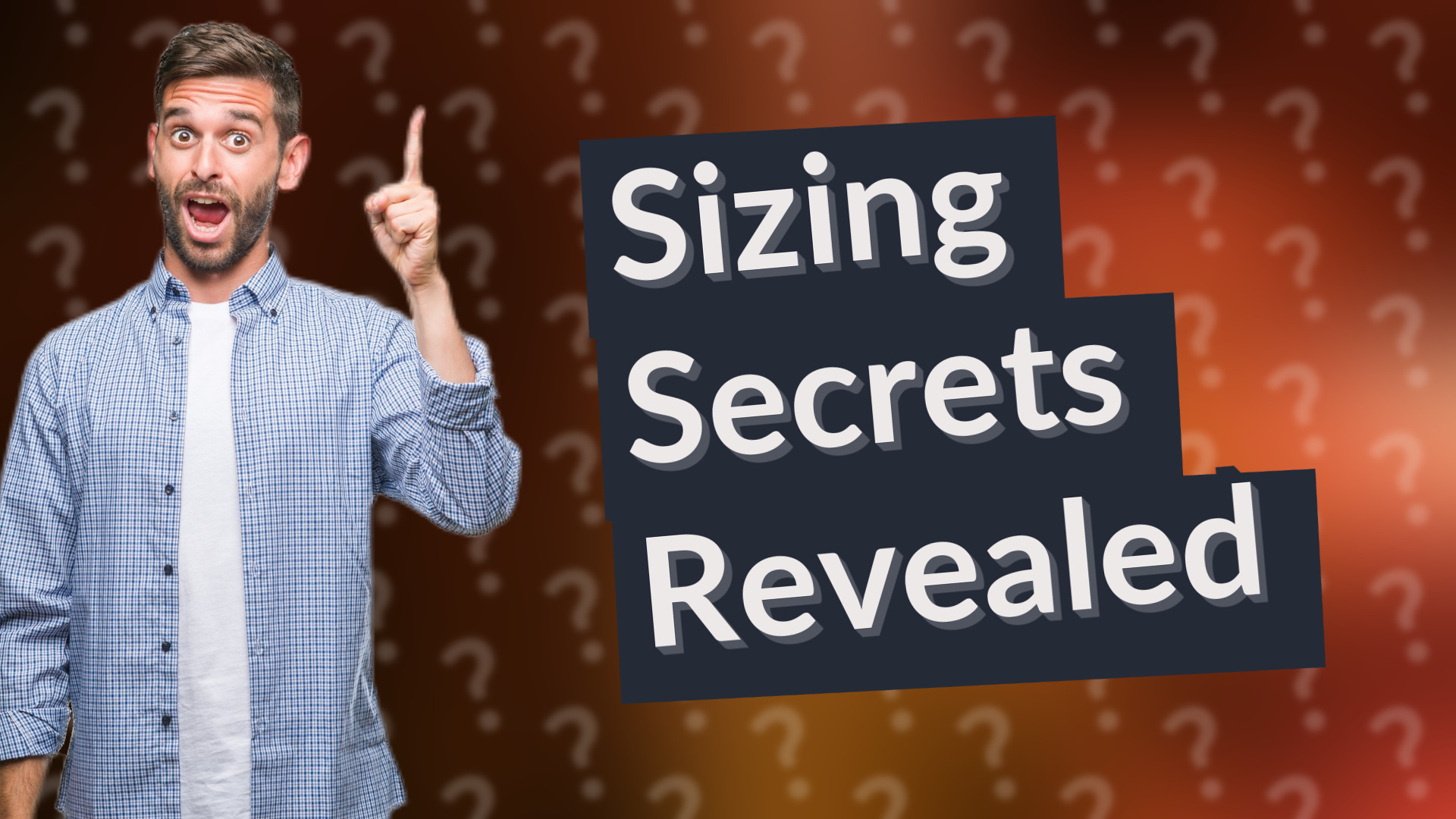 Sizing Secrets Revealed