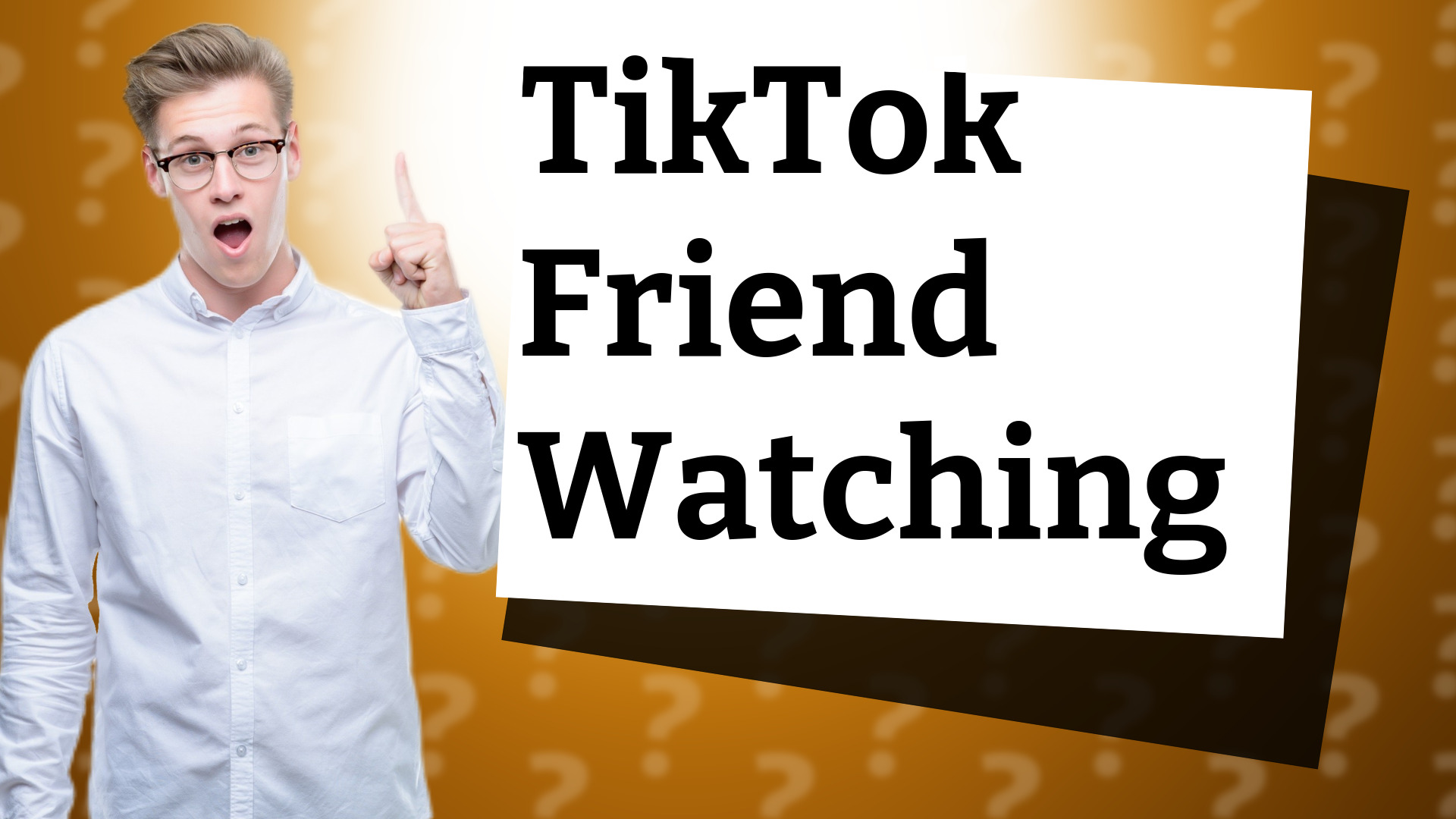 TikTok Friend Watching