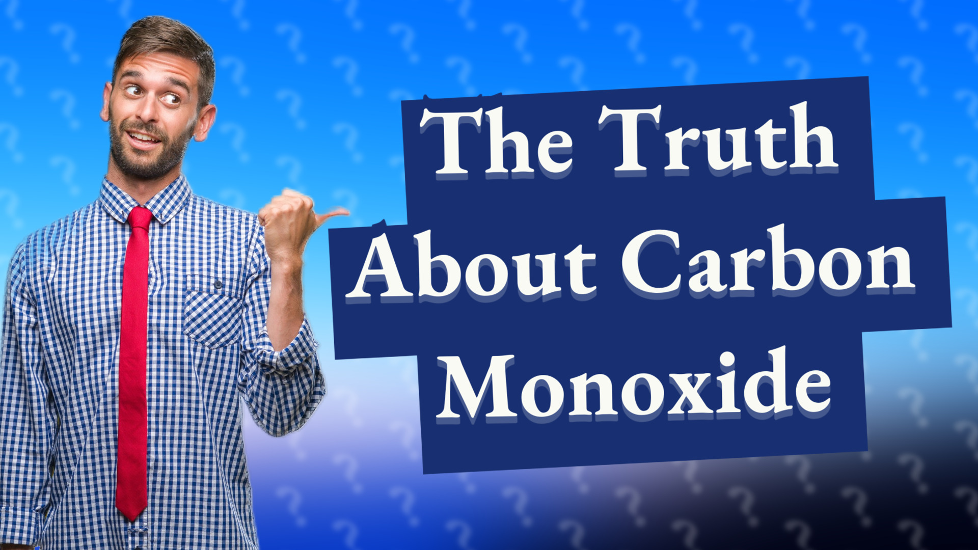 The Truth About Carbon Monoxide