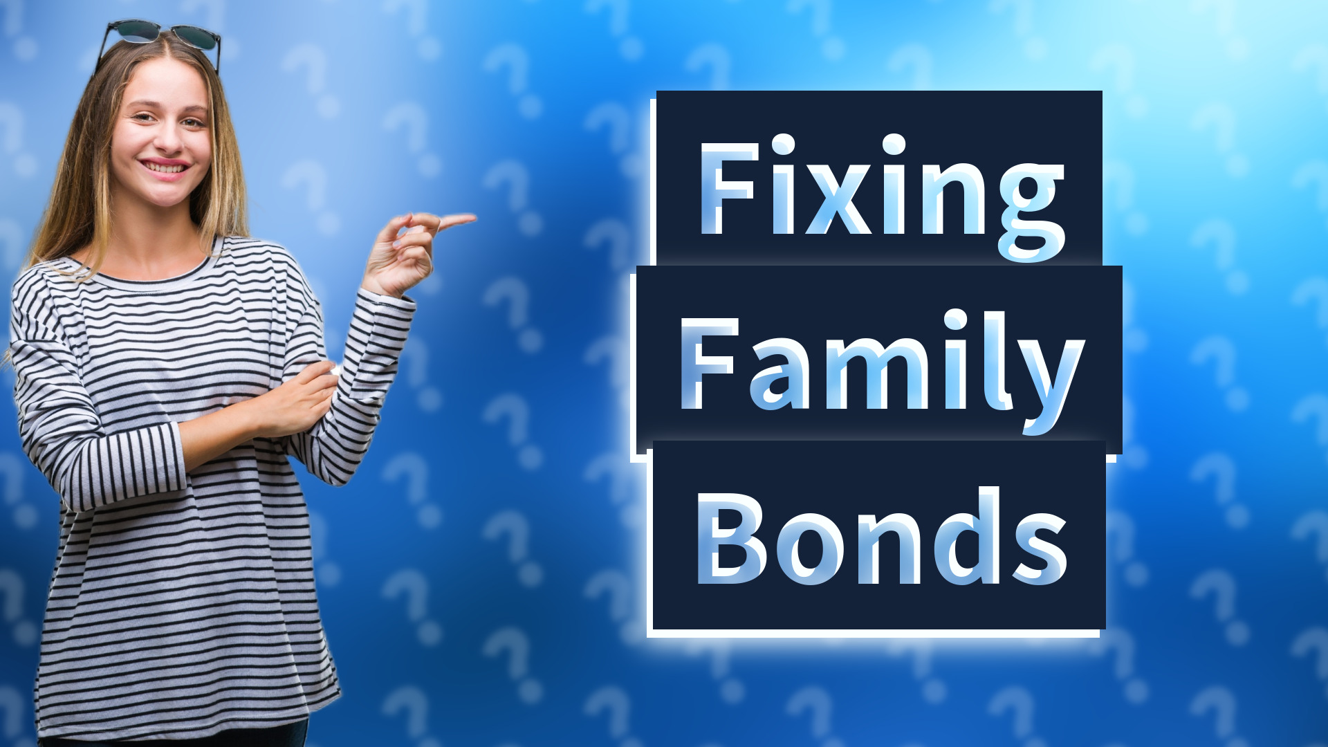 Fixing Family Bonds