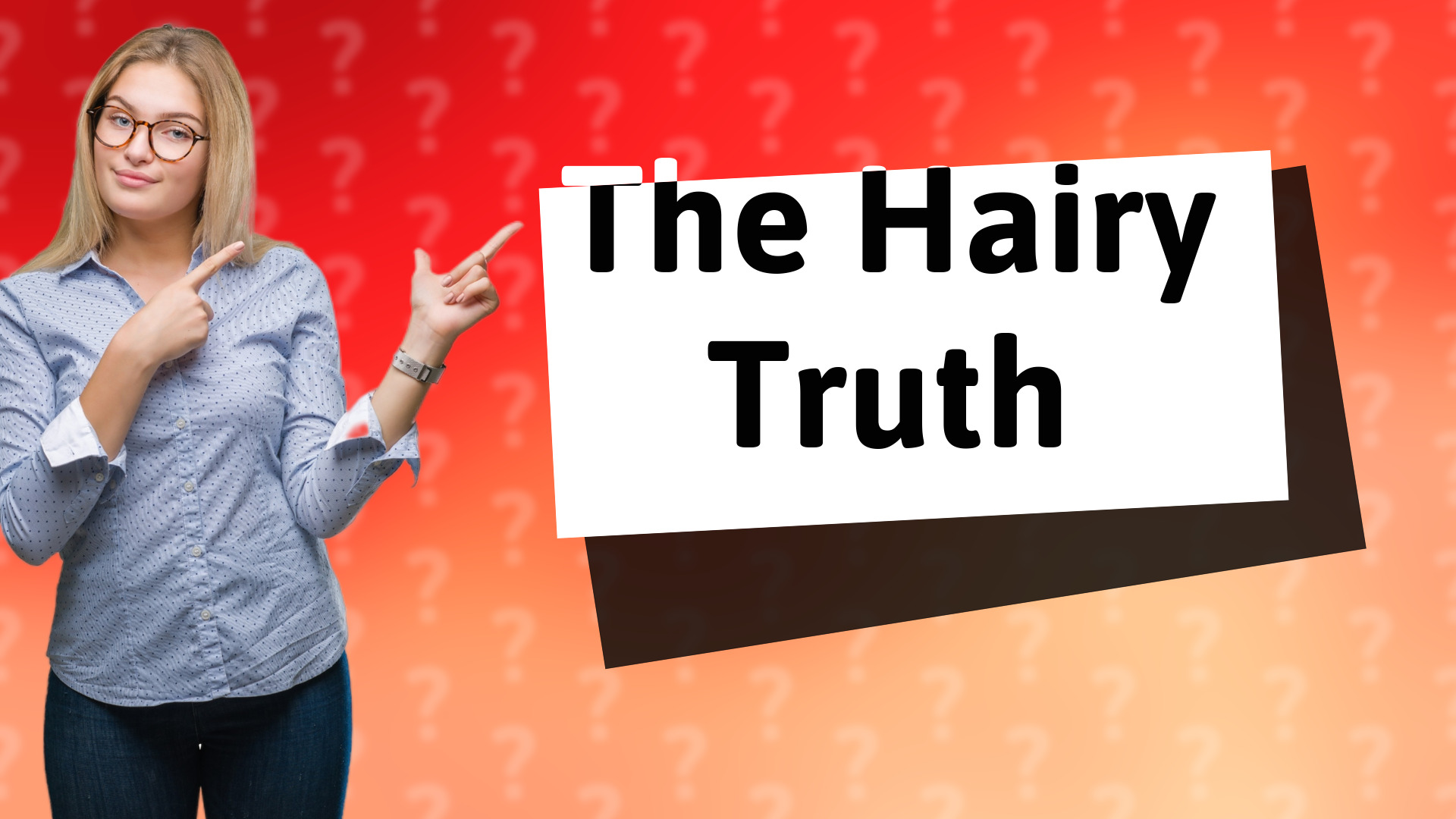 The Hairy Truth