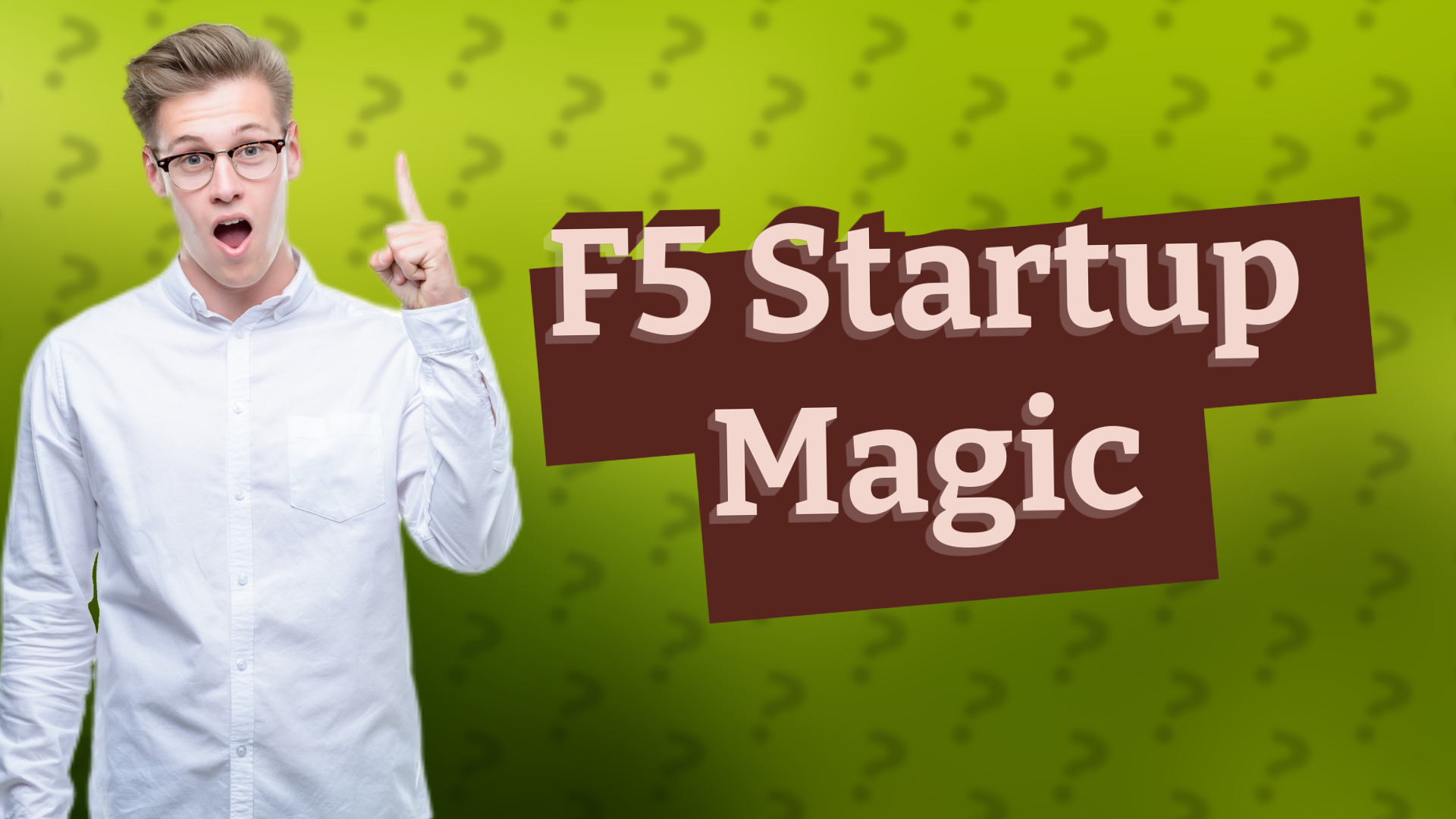 F5 Startup Magic